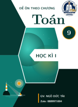 Bộ đề ôn tập theo chương môn Toán 9 học kì 1 - Ngô Đức Tài